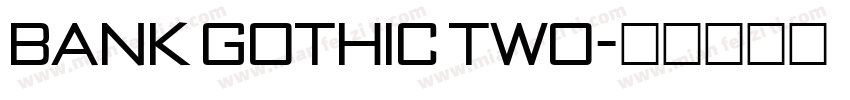 Bank Gothic Two字体转换